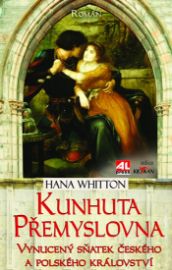 Kunhuta Přemyslovna - Vynucený sňatek českého a polského království