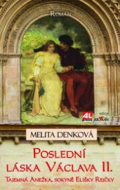 Poslední láska Václava II. - Tajemná Anežka, sokyně Elišky Rejčky
