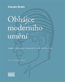 Obhájce moderního umění - Jindřich Chalupecký v kontextu 30. a 40. let 20. století