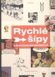 Rychlé šípy a jejich úžasná nová dobrodružství - Tomáš Prokůpek,Viktor Svoboda - Dětský komiks Rychlé šípy Rychlé šípy a jejich úžasná nová dobrodružství