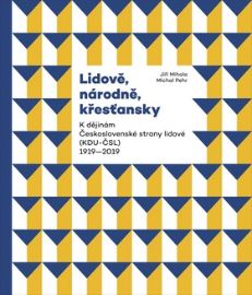 Lidově, národně, křesťansky - K dějinám Československé strany lidové (KDU-ČSL) 1919-2019