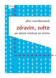 Zdravím, světe - Jak design vstupuje do života 