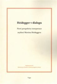 Heidegger v dialogu - Nové perspektivy interpretace myšlení Martina Heideggera - Jakub Marek,Aleš Novák - Esoterika a duchovno Heidegger v dialogu - Nové perspektivy interpretace myšlení Martina Heideggera