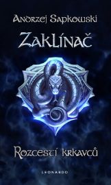 Zaklínač IX. - Rozcestí krkavců - Andrzej Sapkowski - Světová fantasy Zaklínač IX. - Rozcestí krkavců