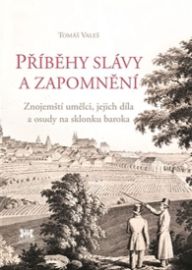 Příběhy slávy a zapomnění - Znojemští umělci, jejich díla a osudy na sklonku baroka