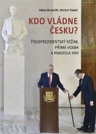 Kdo vládne Česku? - Poloprezidentský režim, přímá volba a pravidla hry
