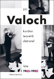 Jiří Valoch - kurátor, teoretik, sběratel, Léta 1965-1980