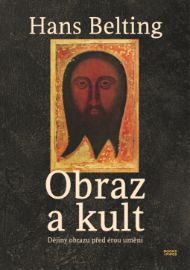 Obraz a kult - Dějiny obrazu před érou umění