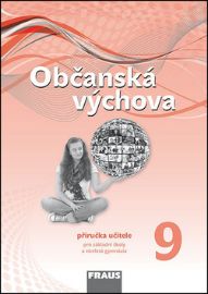 Občanská výchova 9 pro ZŠ a víceletá gymnázia - Příručka učitele