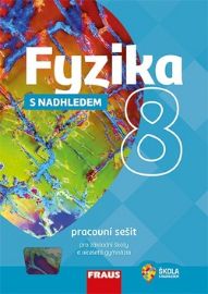 Fyzika 8 s nadhledem pro ZŠ a víceletá gymnázia - Pracovní sešit - Miroslav Randa,Jitka Prokšová,Karel Rauner,Josef Petřík,Jiří Kohout,Václav Kohout,Pavel Kratochvíl,Pavel Masopust - 8. třída Fyzika 8 s nadhledem pro ZŠ a víceletá gymnázia - Pracovní sešit