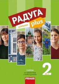 Raduga plus 2 pro ZŠ a víceletá gymnázia - Učebnice - Radka Hříbková,Zuzana Liptáková,Hana Žofková,Stanislav Jelínek - Učebnice ruštiny pro ZŠ Raduga plus 2 pro ZŠ a víceletá gymnázia - Učebnice