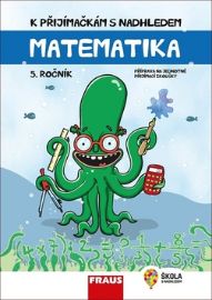 Matematika 5. ročník - K přijímačkám s nadhledem, hybridní publikace - Hana Kuřítková - Matematika pro 5. třídu K přijímačkám s nadhledem Matematika 5. ročník