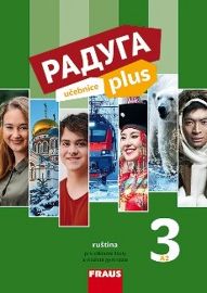 Raduga plus 3 pro ZŠ a víceletá gymnázia - Učebnice - Radka Hříbková,Zuzana Liptáková,Hana Žofková,Stanislav Jelínek - Učebnice ruštiny pro ZŠ Raduga plus 3 pro ZŠ a víceletá gymnázia - Učebnice