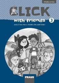 Click with Friends 3 - Příručka učitele angličtina pro 5. ročník ZŠ - Jiří Šádek,Kateřina Dvořáková,Miluška Karásková - Učebnice angličtiny pro ZŠ Click with Friends 3 - Příručka učitele angličtina pro 5. ročník ZŠ