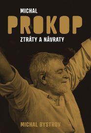 Michal Prokop - Ztráty a návraty - Michal Bystrov - Biografie a autobiografie Michal Prokop