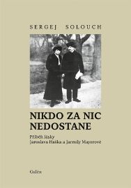 Nikdo za nic nedostane. Příběh lásky Jaroslava Haška a Jarmily Mayerové