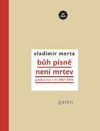 Bůh písně není mrtev: Publicistika 1967-2024