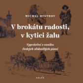 V brokátu radosti, v kytici žalu