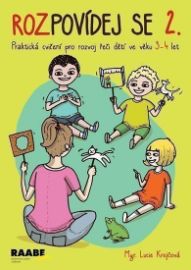 Rozpovídej se 2. - Praktická cvičení pro rozvoj řeči dětí ve věku 3-4 let