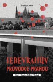 Sebevrahův průvodce Prahou - Michael P. Rostock,Robert C. Martin - České a slovenské detektivky Sebevrahův průvodce Prahou