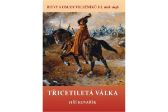 Třicetiletá válka - Bitvy a osudy válečníků III. 1618-1648