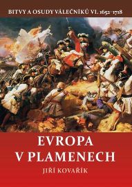 Evropa v plamenech Bitvy a osudy válečníků VI. 1652-1718