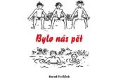 Bylo nás pět