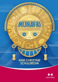 Munay-ki a moudrost Inků - Devět léčivých a transformačních rituálů pro novou dobu