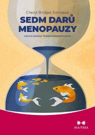 Sedm darů menopauzy - Neočekávaná transformační cesta