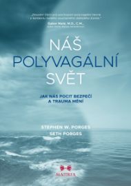 Náš polyvagální svět - Jak nás pocit bezpečí a trauma mění
