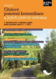 Účelové pozemní komunikace a jejich právní ochrana (2. akt a dopl. vyd. podle právního sta - Roman Kočí - Společnost a politika Účelové pozemní komunikace a jejich právní ochrana (2. akt a dopl. vyd. podle právního sta