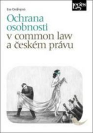 Ochrana osobnosti v common law a českém právu - Eva Ondřejová - Mezinárodní vztahy Ochrana osobnosti v common law a českém právu