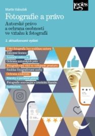 Fotografie a právo - Autorské právo a o - Martin Valoušek - Právnické slovníky Fotografie a právo - Autorské právo a ochrana osobnosti ve vztahu k fotografii