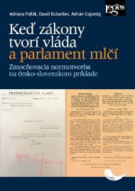 Keď zákony tvorí vláda a parlament mlčí - Zmocňovacia normotvorba na česko-slovenskom prík