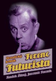 Ferenc Futurista - Drastický komik