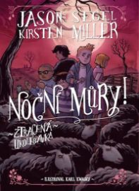 Noční můry! - Ztracená ukolébavka - Jason Segel,Kirsten Miller - Ukolébavky pro děti Noční můry! - Ztracená ukolébavka