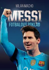 Fotbalový poklad Messi - Milan Macho - Biografie a autobiografie Fotbalový poklad Messi