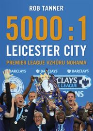 5000:1 - Leicester City: Premier League vzhůru nohama