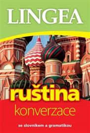 Ruština - konverzace se slovníkem a gramatikou - kolektiv autorů - Učebnice ruštiny Ruština - konverzace se slovníkem a gramatikou
