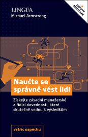 Naučte se správně vést lidi - Získejte zásadní manažerské a řídící dovednosti, které skute