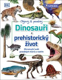 Dinosauři a prehistorický život - Ohromující svět pravěkých tvorů a rostlin - Dean R. Lomax - Dinosauři Dinosauři a prehistorický život - Ohromující svět pravěkých tvorů a rostlin