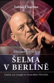 Crowley Aleister - Šelma v Berlíně