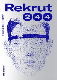 Rekrut 244 - František Tichý,Stanislav Setinský - Young Adult Rekrut 244