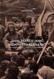 Ivani, táhněte domů, nikdo vás tu nemá rád! - Pavel Žáček - Literatura faktu Ivani, táhněte domů, nikdo vás tu nemá rád!