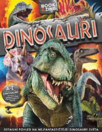 Dinosauři - Detailní pohled na nejfantastičnější dinosaury světa - kolektiv autorů - Dinosauři Dinosauři