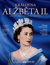 Královna Alžběta II. - Kompletní příběh života britské panovnice - Kamil Rodan,František Stellner,Kate Williams,Vojtěch Klíma,Andrzej Olechnowicz,Ted Powell,Ashley Jackson,Dominic Sandbrook,Sarah Gristwood,Dickie Arbiter,Hugh Costello,Stephen Bates,Victoria Arbiter,H. Mark Glancy,Francis Beckett - Biografie a autobiografie Královna Alžběta II.