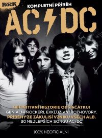 AC/DC - Kompletní příběh - Andrea Poláčková,Mark Blake,Mick Wall,Paul Rees,Ken Sharp,Murray Engleheart,Jerry Ewing,Jens Jam Rasmussen,Paul Brannigan,Joe Matera,Malcolm Dome,Johnny Black,Geoff Barton,Joe Daly,Sleazegrinder,Dave Ling - Biografie a autobiografie AC/DC – Kompletní příběh