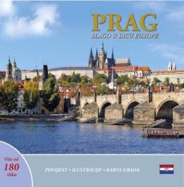 Prag: Blago u srdcu Europe (chorvatsky) - Ivan Henn - Mapy Chorvatsko Prag: Blago u srdcu Europe (chorvatsky)