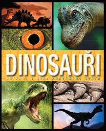 Dinosauři - Setkání s obry pravěkého světa - Dinosauři Dinosauři - Setkání s obry pravěkého světa
