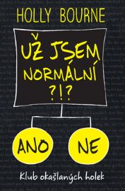 Už jsem normální?!? - Holly Bourne - Knihy pro dospívající dívky Už jsem normální?!? - Být holka je dřina 1